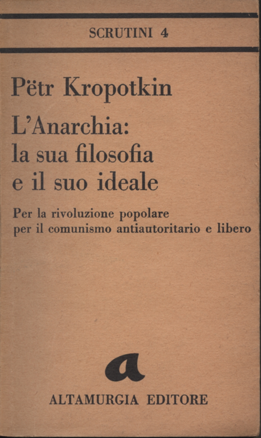 L'Anarchia: la sua filosofia e il suo ideale, Pëtr Kropotkin