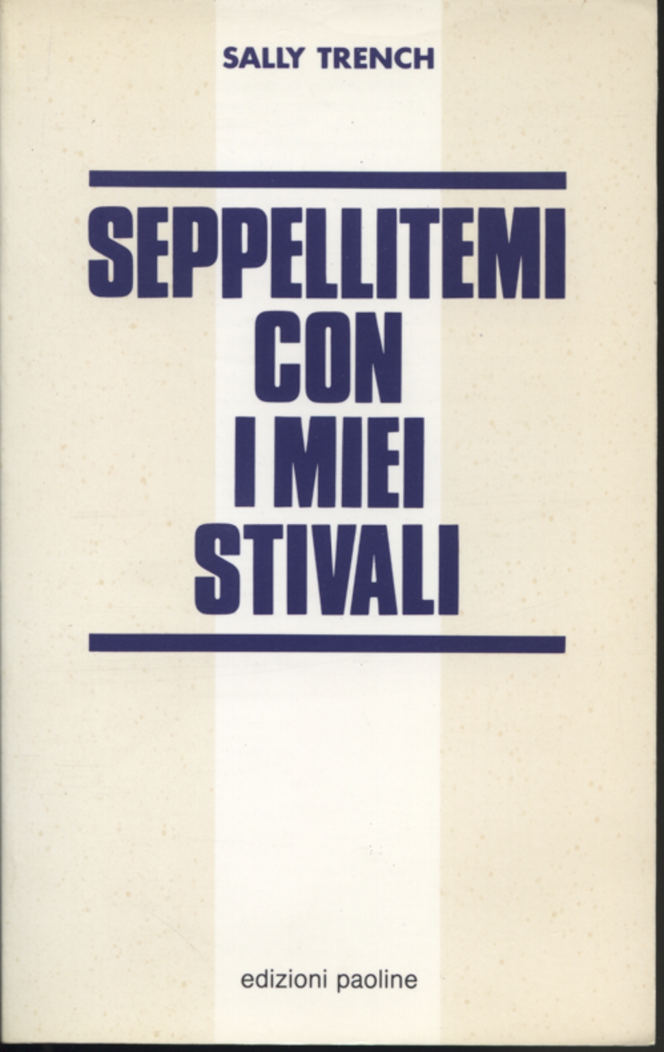 Seppellitemi con i miei stivali, Sally Trench