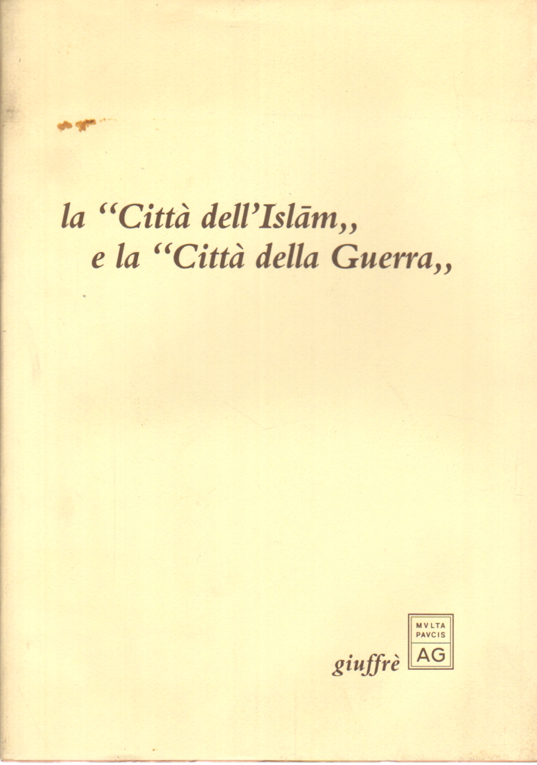 La Città dell'Islam e la Città della Guerra, AA.VV