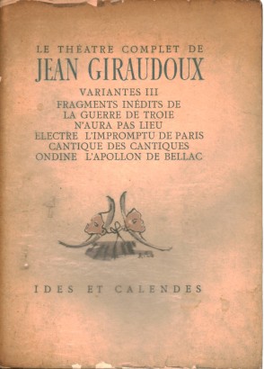 Le théatre complet de Jean Giraudoux Variantes III