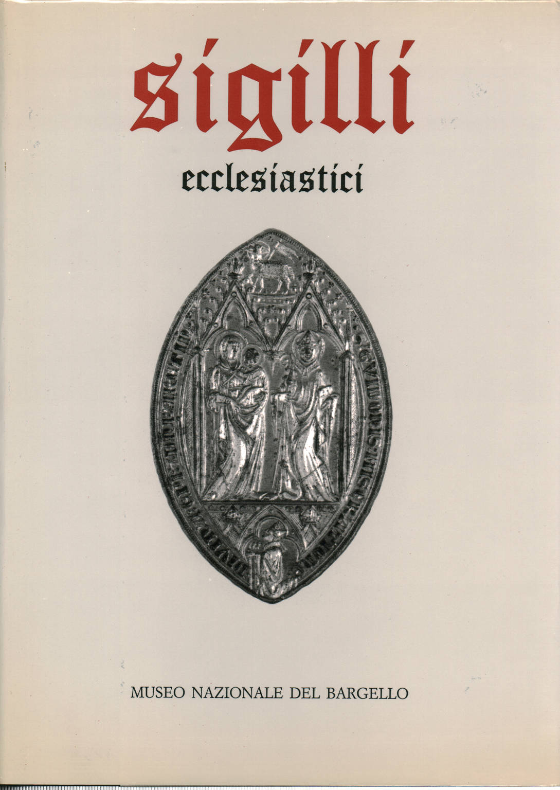 Sigilli Ecclesiastici Volume primo, Andrea Muzzi Bruna Tomasello Attilio Tori
