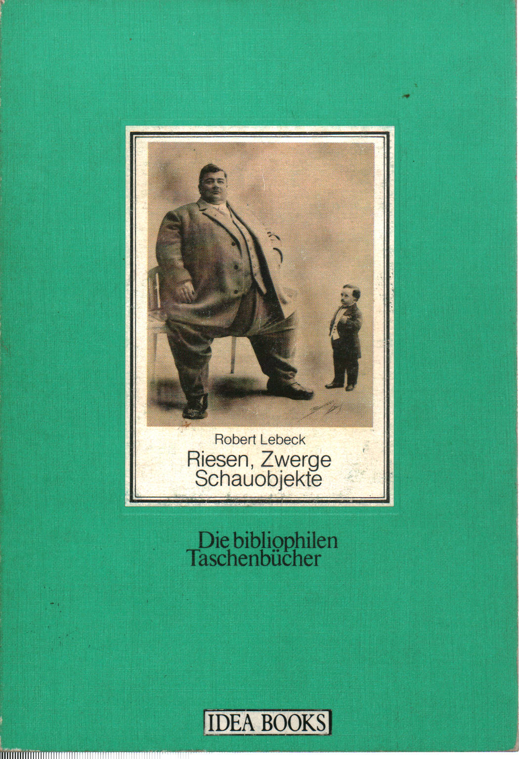 Riesen Zwerge Schauobjekte, Robert Lebeck