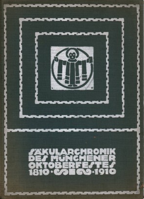 Säkular-Chronik des Münchener Oktoberfestes 1810-1910