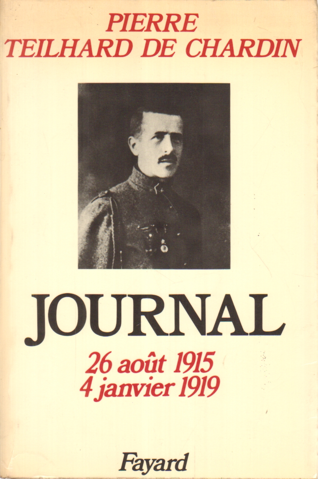 Journal. Tome I (cahiers 1-5) (26 aout 1915-4 jan, Pierre Teilhard de Chardin