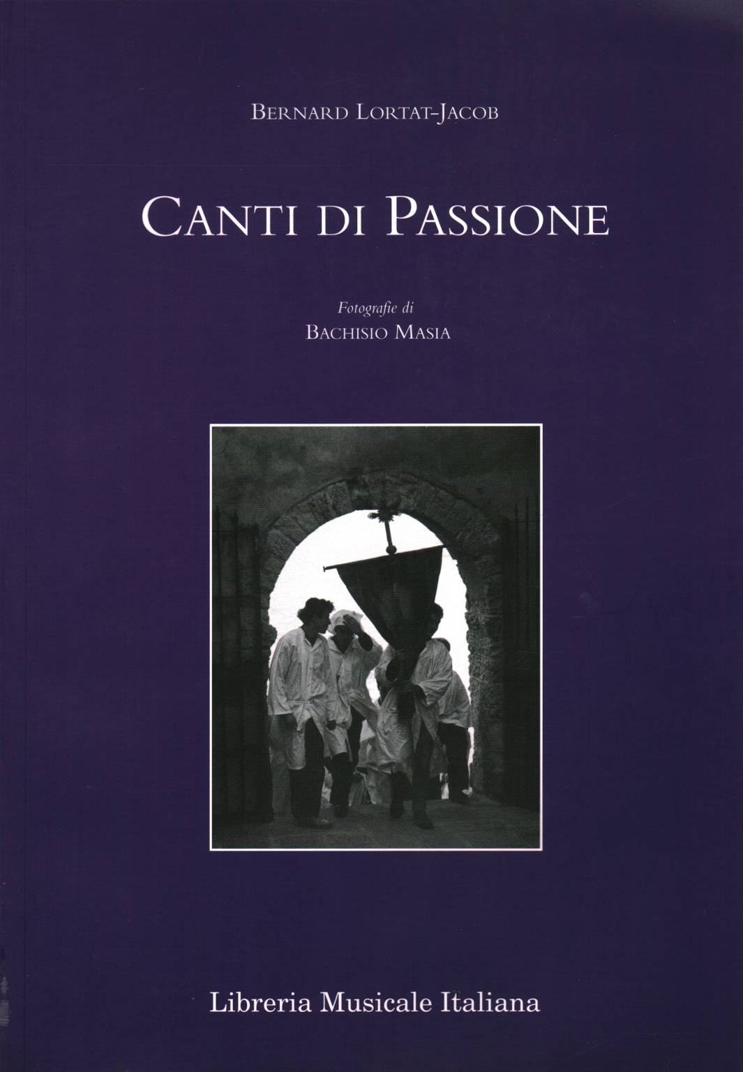 Canti di passione, Bernard Lortat-Jacob