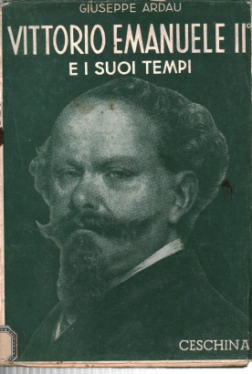 Vittorio Emanuele II e i suoi tempi (Volume primo)