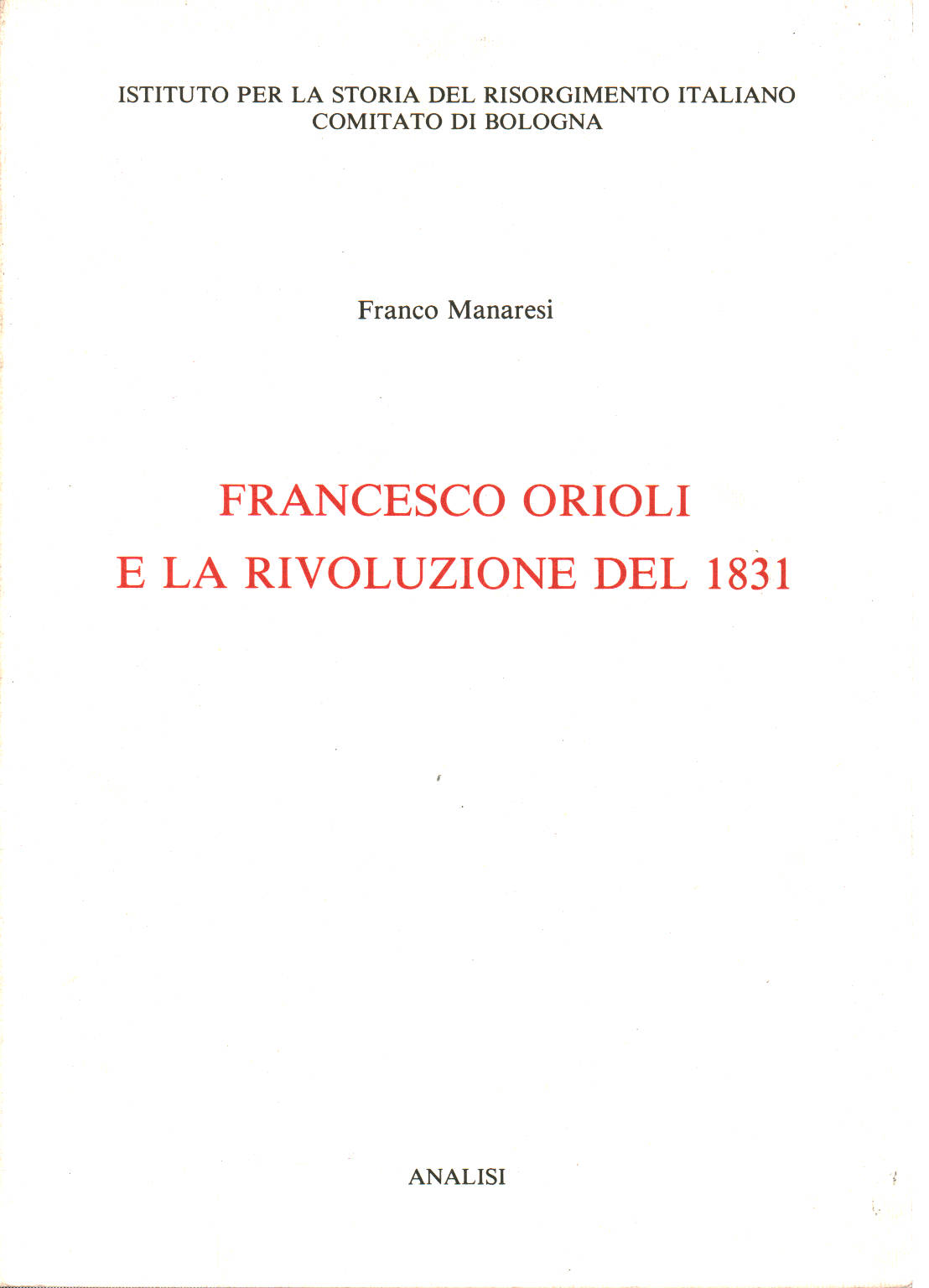 Francesco Orioli e la Rivoluzione del 1831, Franco Manaresi