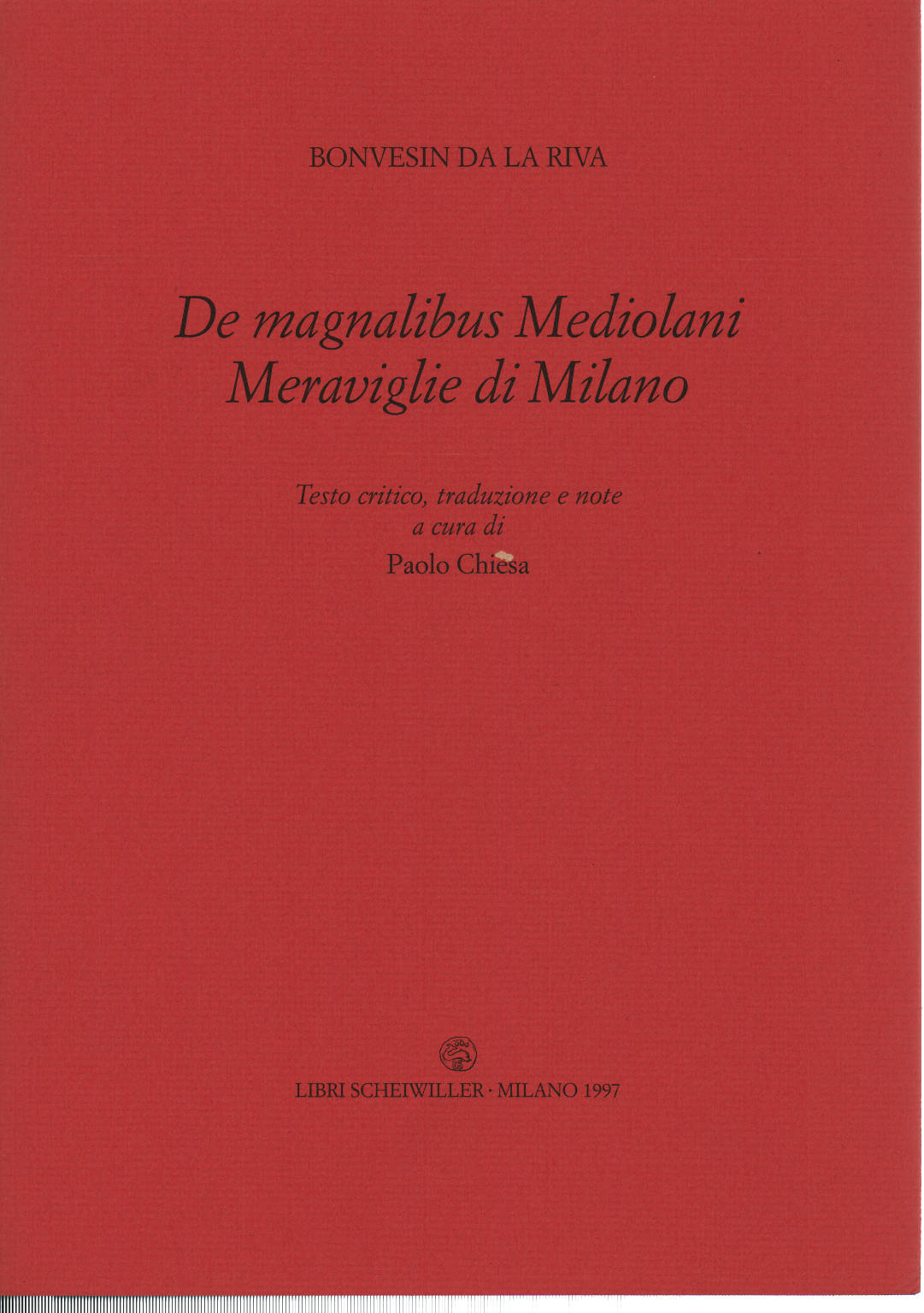 De magnalibus Mediolani Meraviglie di Milano, Bonvesin da la Riva