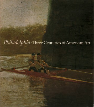 Philadelphia: Three Centuries of American Art