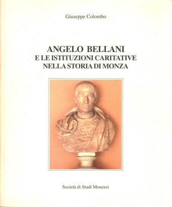 Angelo Bellani e le istituzioni caritative nella storia di Monza