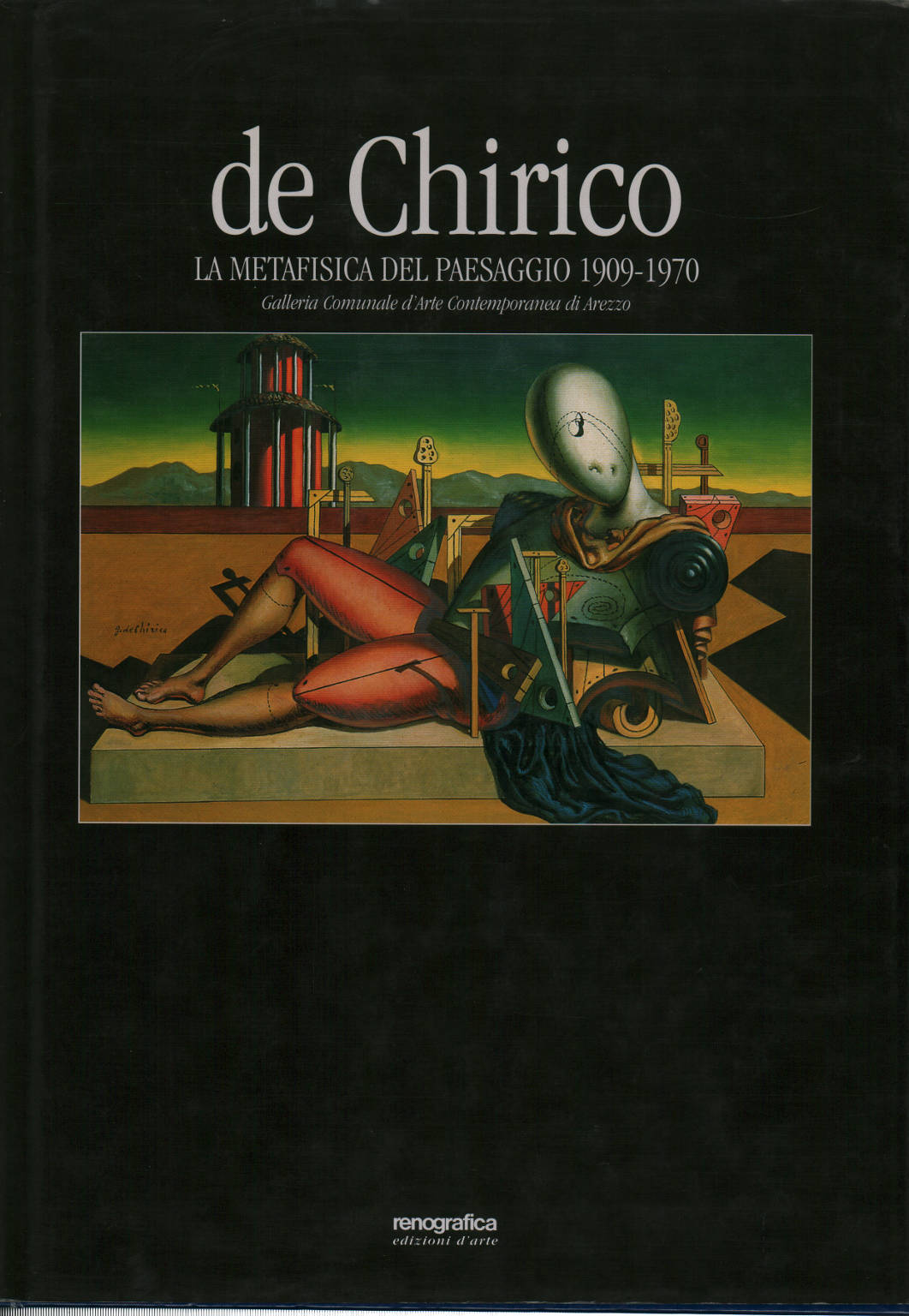 De Chirico: la metafisica del paesaggio 1909-1970, Maurizio Fagiolo Dell'Arco