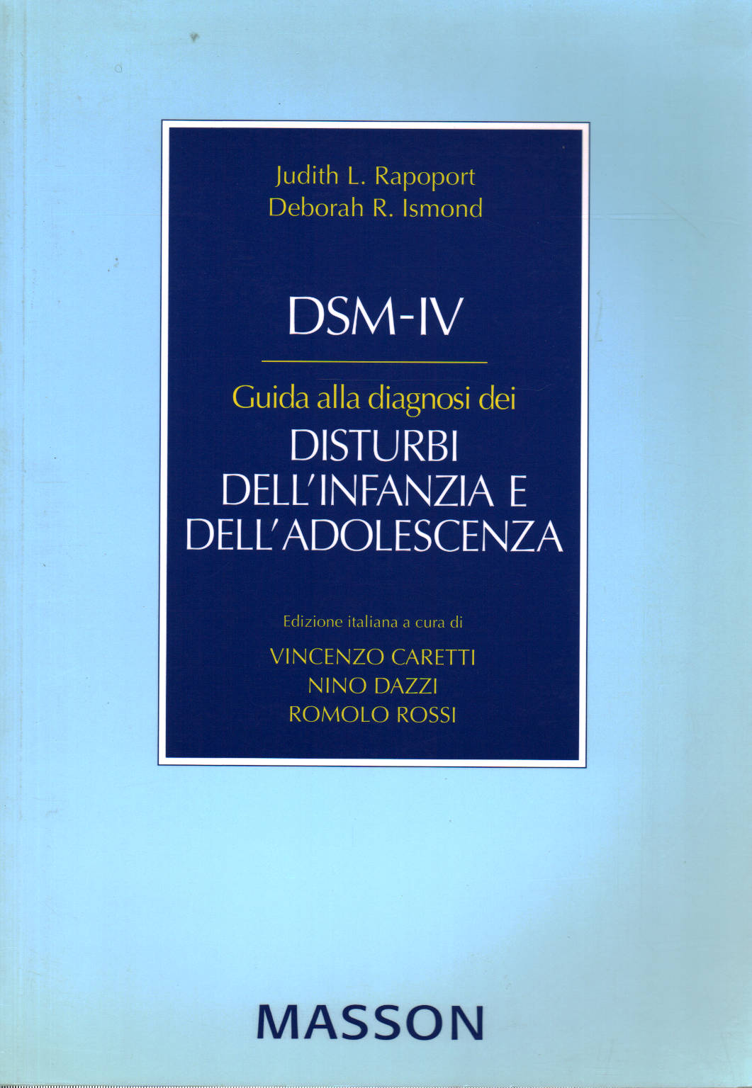 DSM-IV. Guida alla diagnosi dei disturbi dell'inf, Judith L. Rapoport Deborah R. Ismond