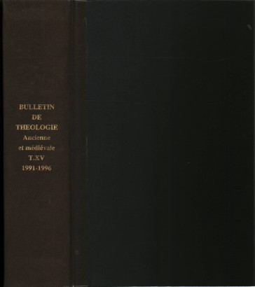 Bulletin de Théologie ancienne et médiévale dal Tome XV al tome XVI, dal n.1-302 al n.505-648 dal 1991 al 1996