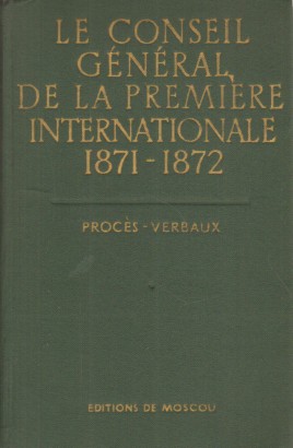 Le conseil général de la première internationale 1871-1872