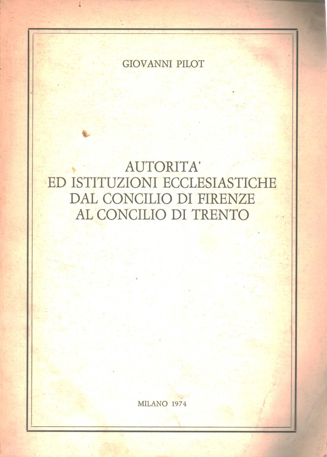Autorit&#224; ed istituzioni ecclesiastiche dal concilio di Firenze al concilio di Trento