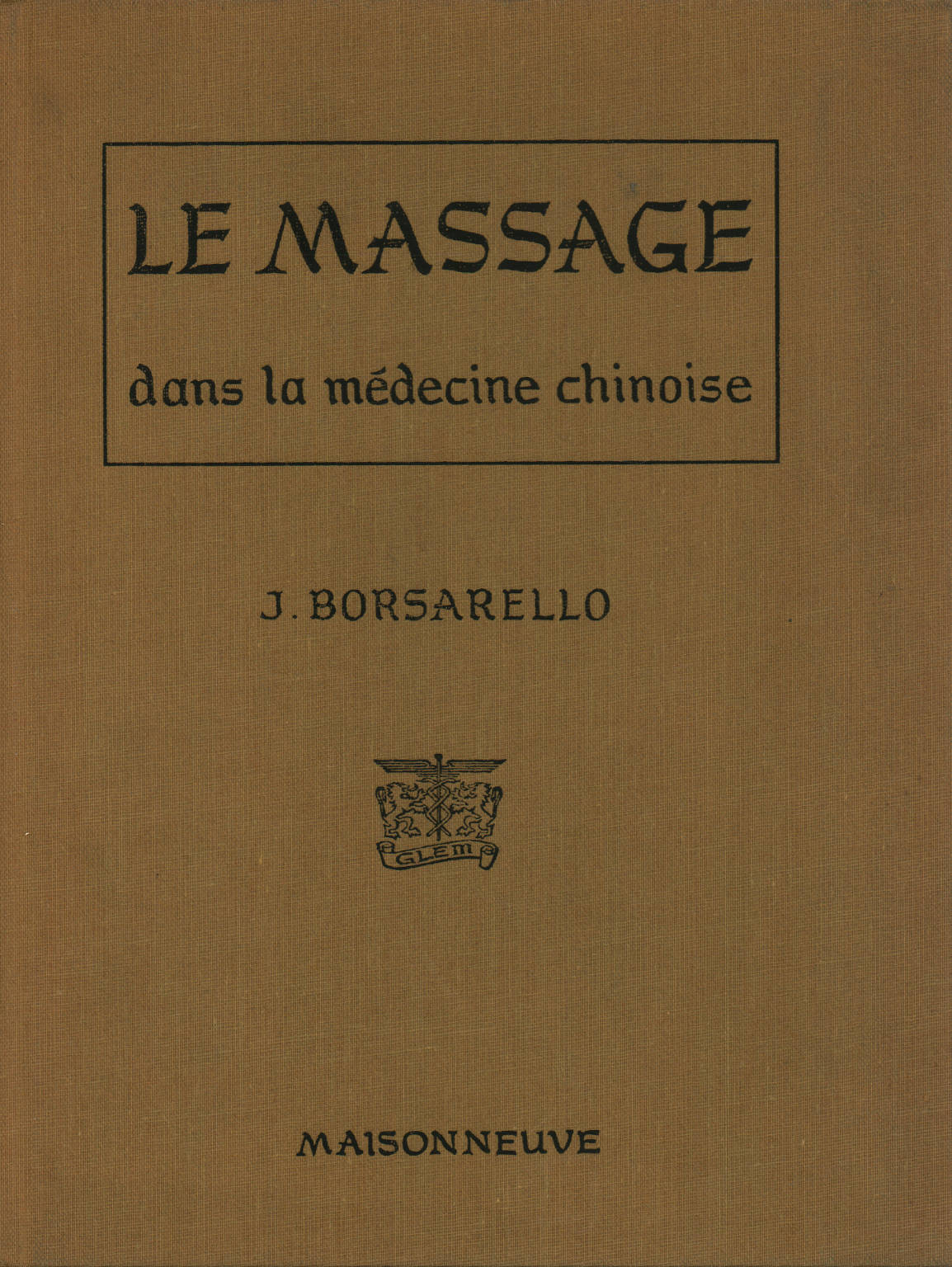 Le Massage dans la Mèdecine Chinoise, J.Borsarello