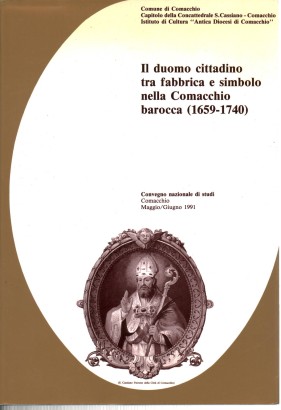 Il duomo cittadino tra fabbrica e simbolo nella Comacchio barocca (1659-1740)