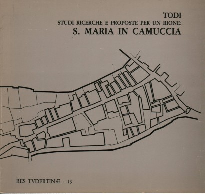 Todi- Studi ricerche e proposte per un rione: S.Maria in Camuccia
