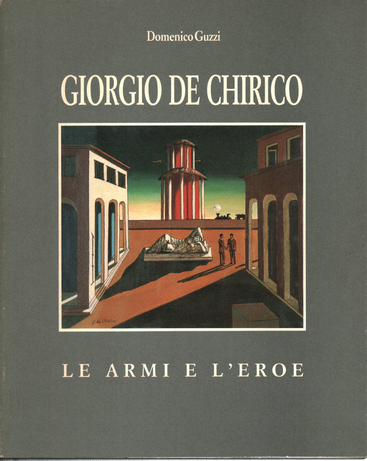 Giorgio de Chirico le armi e l'eroe, Domenico Guzzi
