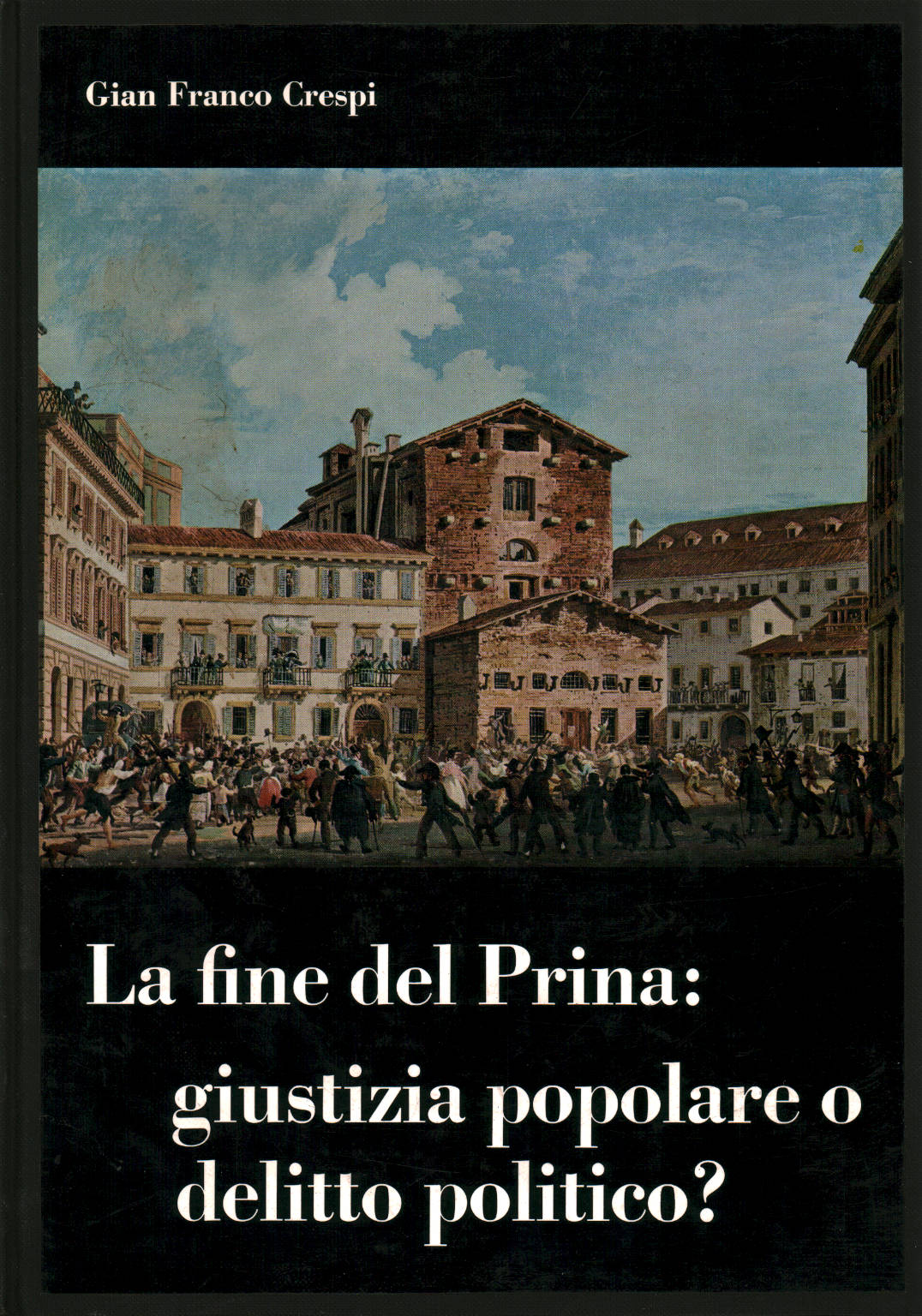 La fine del Prina: giustizia popolare o delitto po, Gian Franco Crespi