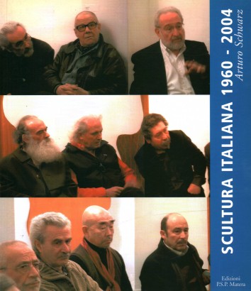 Arturo Schwarz: Scultura Italiana 1960 - 2004