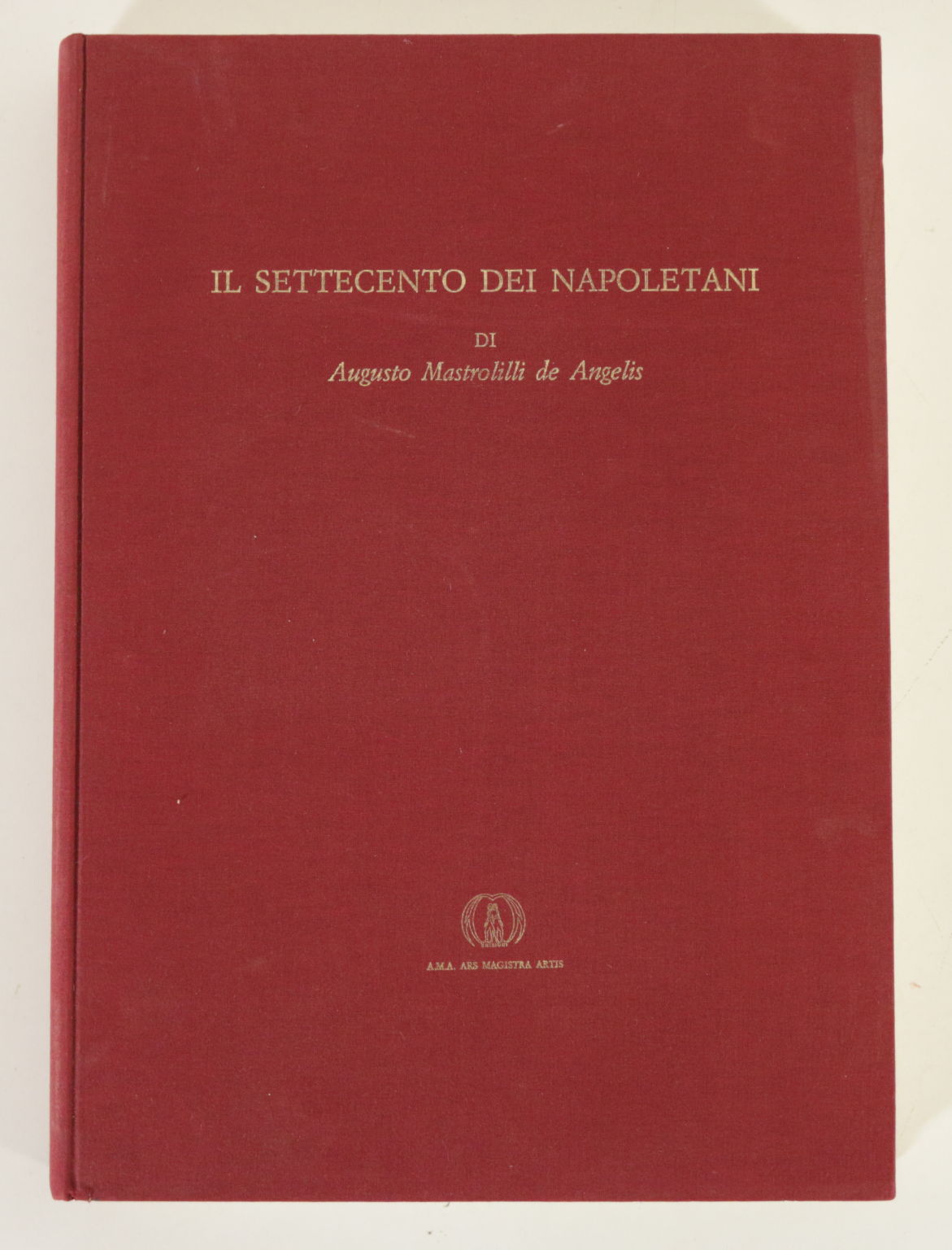 El siglo XVIII de los napolitanos por Augusto Mastrolill, Angelo Calabrese