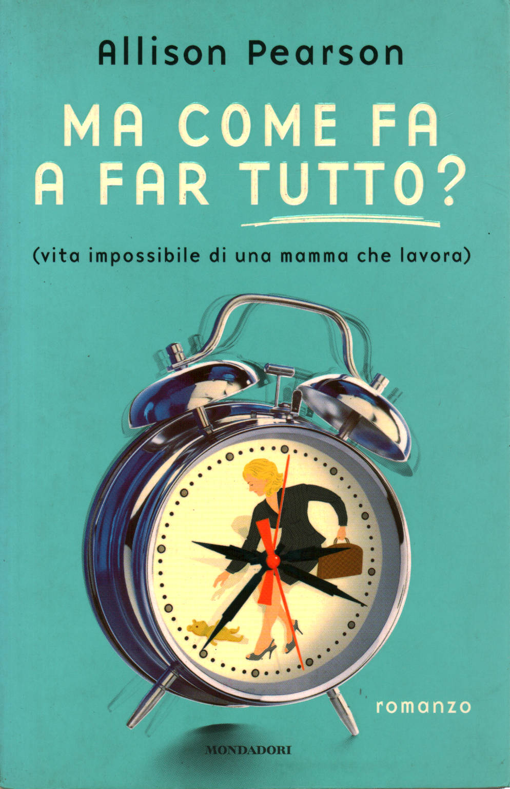Ma come fa a far tutto? Allison Pearson Narrativa Straniera