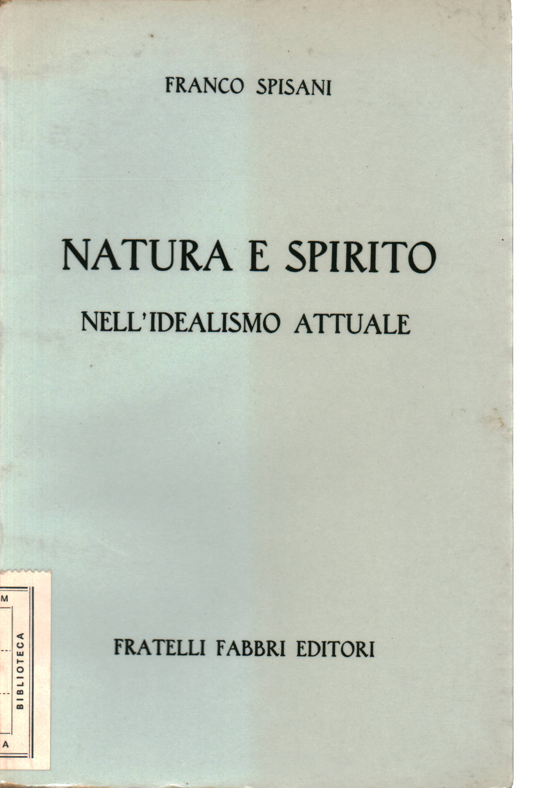 Natura e spirito nell'idealismo attuale, Franco Spisani