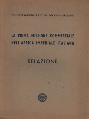 La prima missione commerciale nell'Africa Imperiale Italiana