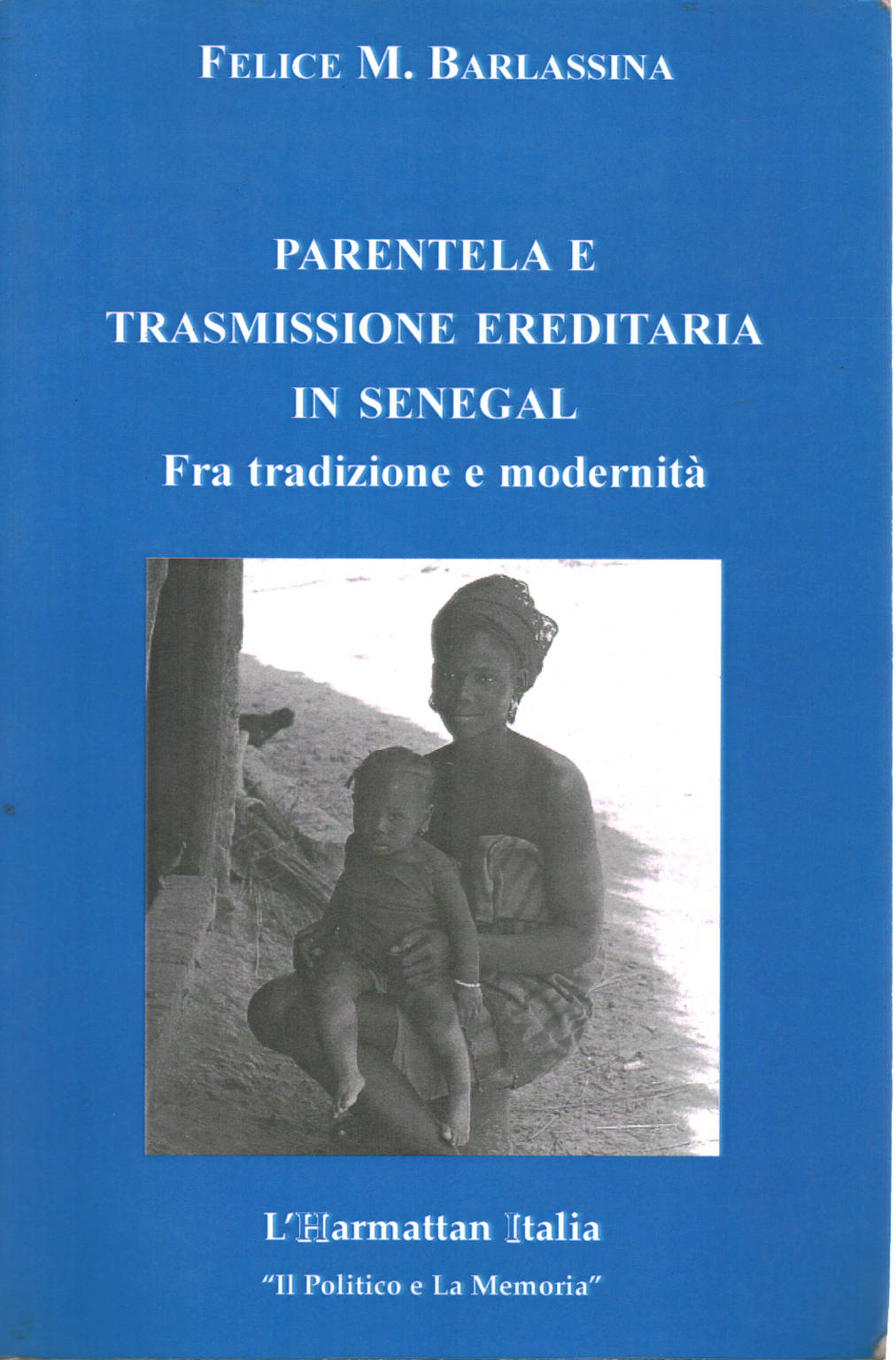 Parentela e trasmissione ereditaria in Senega, Felice M. Barlassina