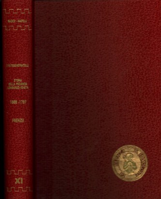 I Fatebenefratelli Storia della Provincia di S. Ambrogio dell'Ordine Ospedaliero di S. Giovanni di Dio Libro II - 1688 -1787 Tomo XI (Il convento-ospedale di S. Nevolone di Faenza - volume unico)