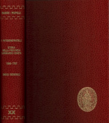 I Fatebenefratelli Storia della Provincia di S. Ambrogio dell'Ordine Ospedaliero di S. Giovanni di Dio Libro II - 1688 -1787 Tomo XX (Indici Generali - vol. II)