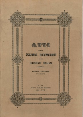 Atti della prima riunione degli scienziati italiani tenuta in Pisa nell'ottobre 1839