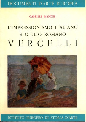 L'impressionismo italiano e Giulio Romano Vercelli