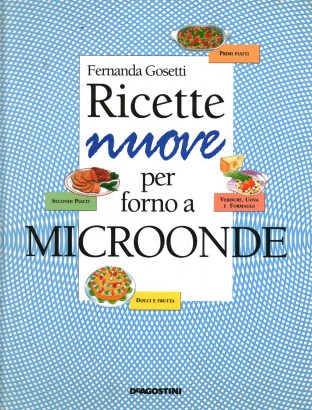 Ricette nuove per forno a microonde
