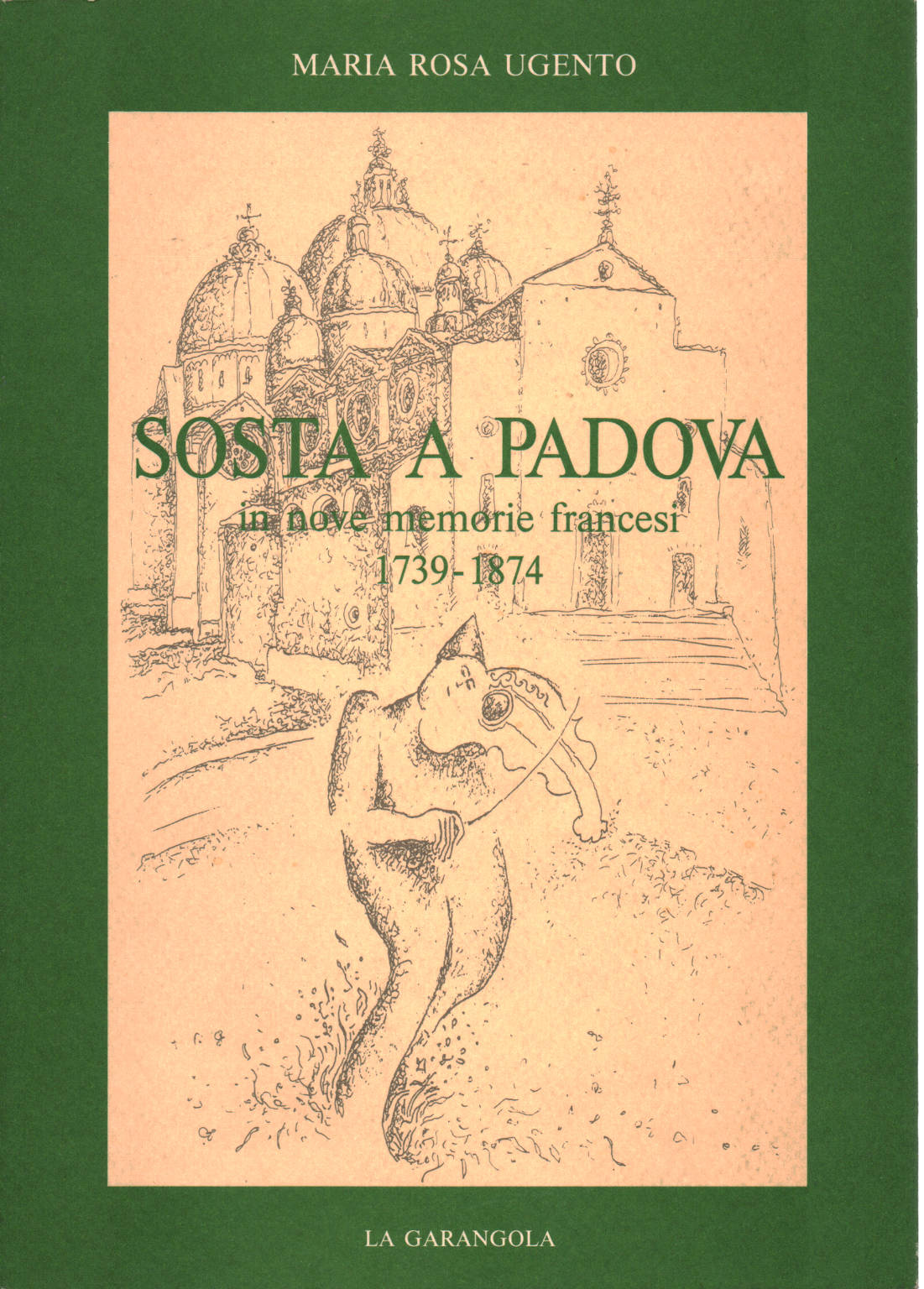 Sosta a Padova in nove memorie francesi 1739-1874, Maria Rosa Ugento