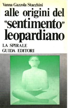 Alle origini del "Sentimento" Leopardiano