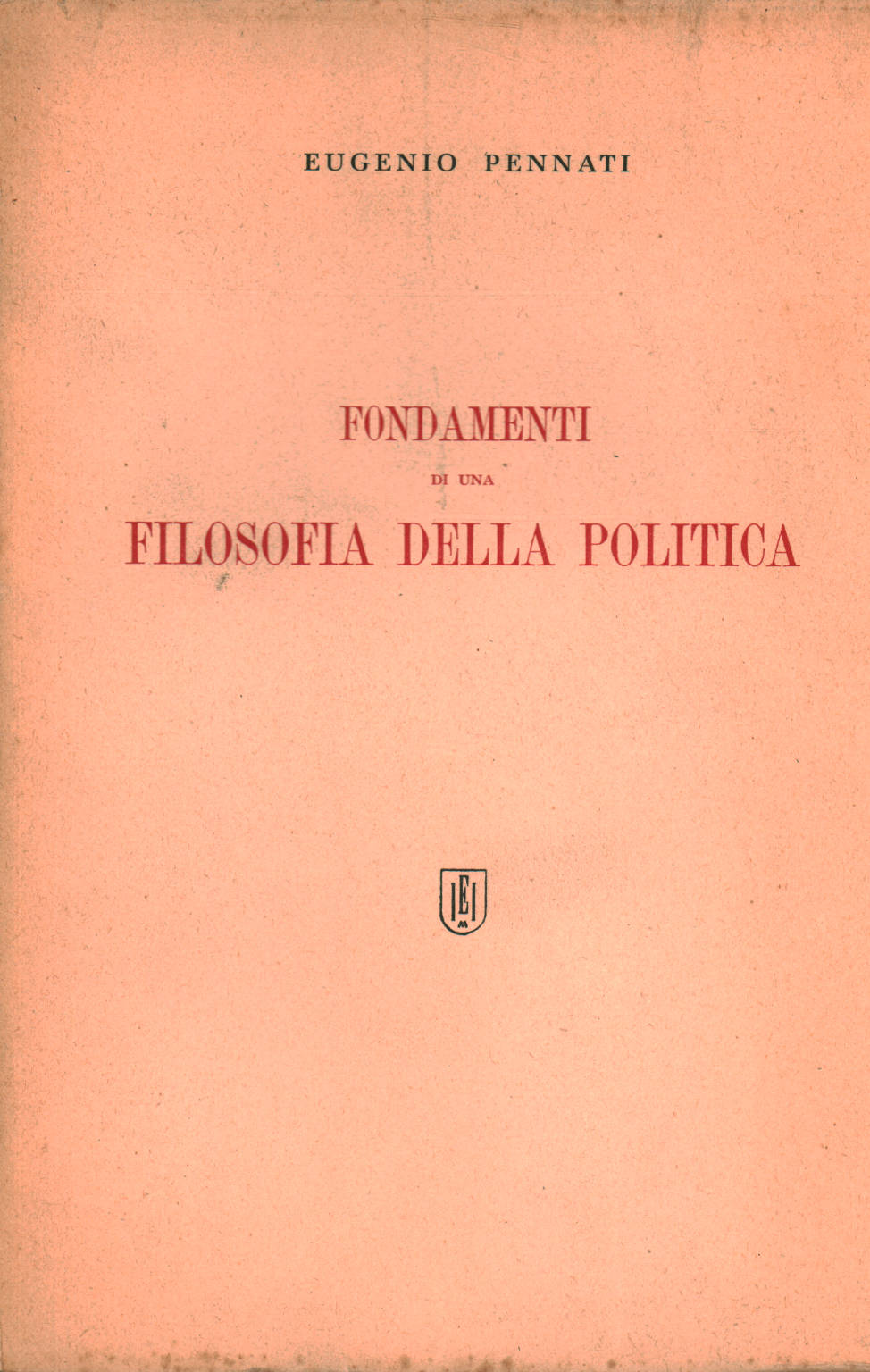 Fondamenti di una filosofia della politica, Eugenio Pennati