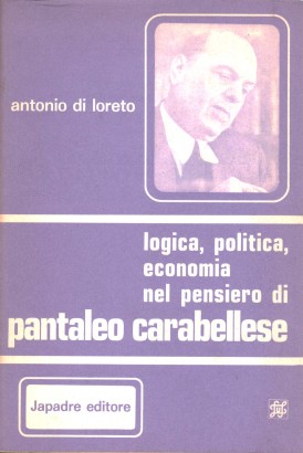 Logica, politica, economia nel pensiero di Pantaleo Carabellese