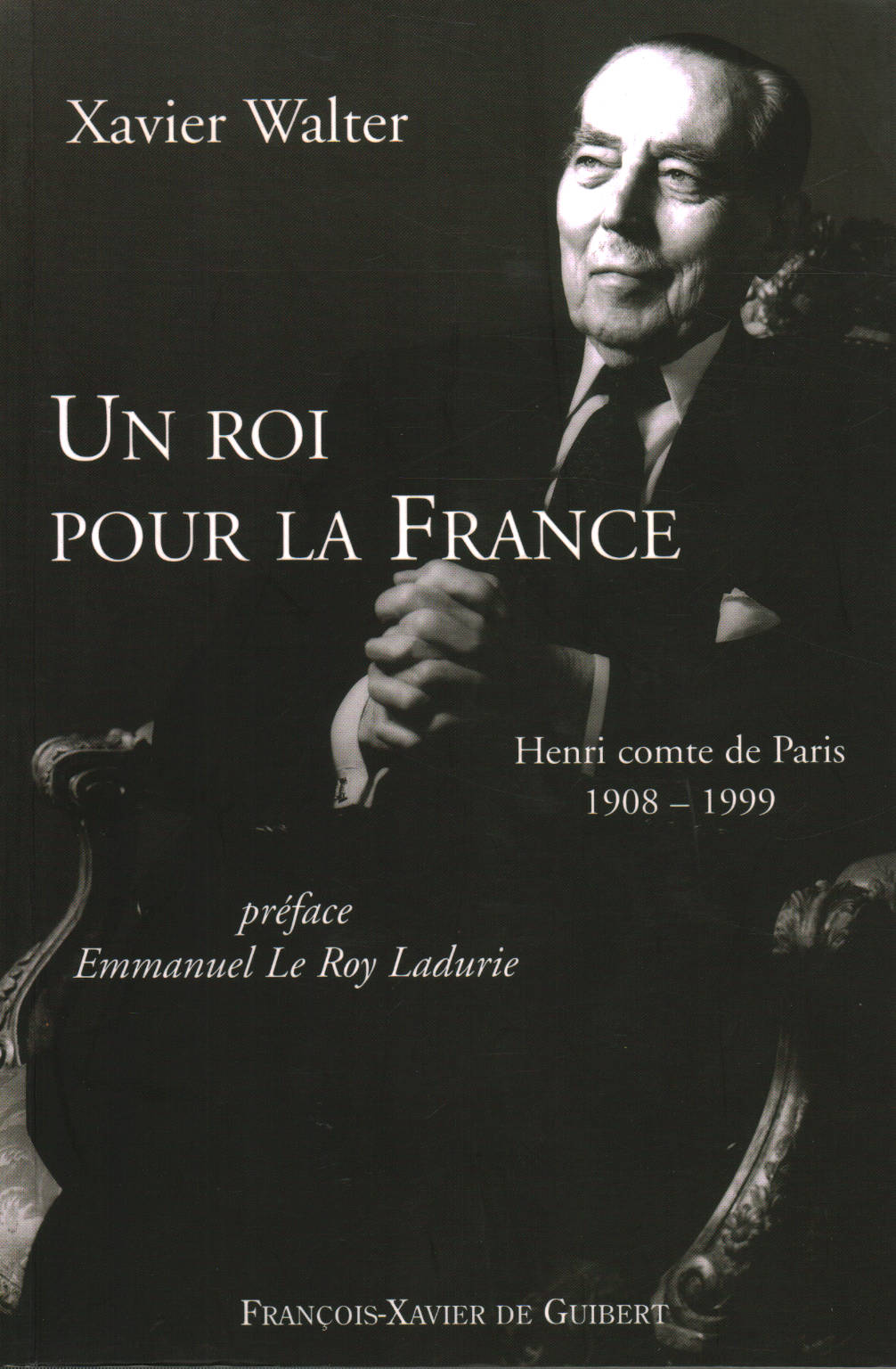 Un Roi pour la France: Henri comte de Paris 1908-1, Xavier Walter