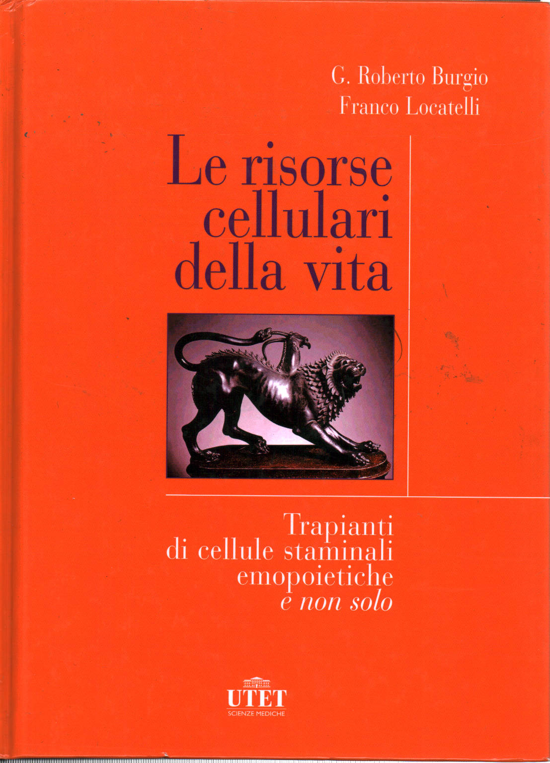 Le risorse cellulari della vita, G.Roberto Burgio Franco Locatelli