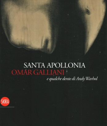 Santa Apollonia,Omar Galliani e qualche dente di Andy Warhol