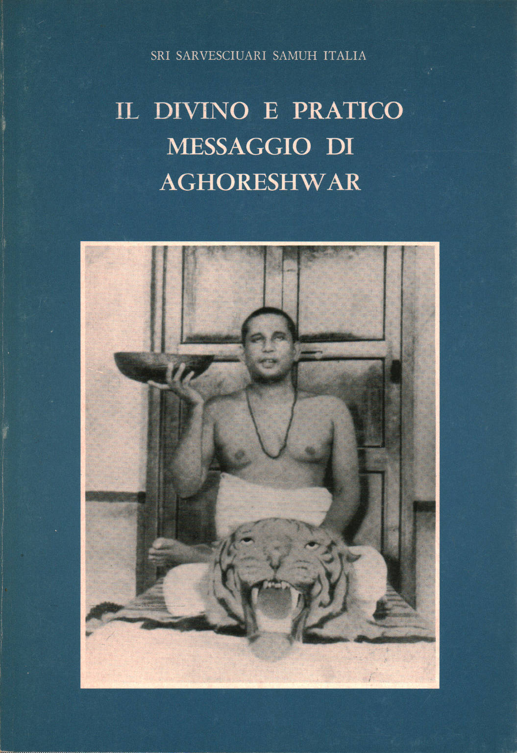 Il divino e pratico messaggio di Aghoreshwar, Avdhut Bhagvan Ram-Gi