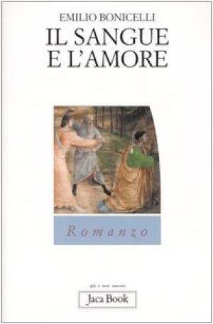 Il sangue e l&apos;amore | Emilio Bonicelli usato Narrativa Italiana