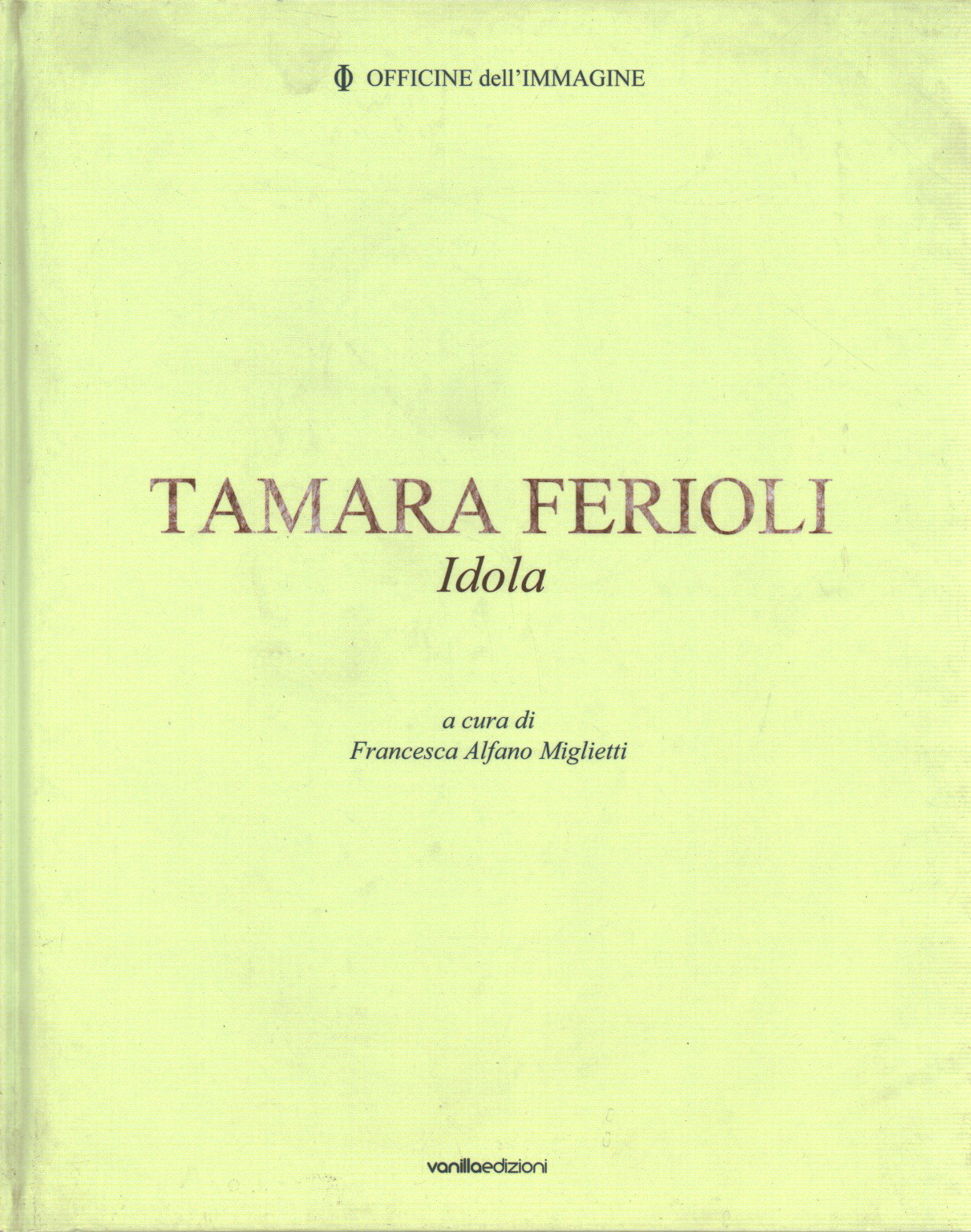 Tamara Ferioli. Idola, s.a.