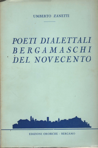 Poeti dialettali bergamaschi del Novecento, Umberto Zanetti