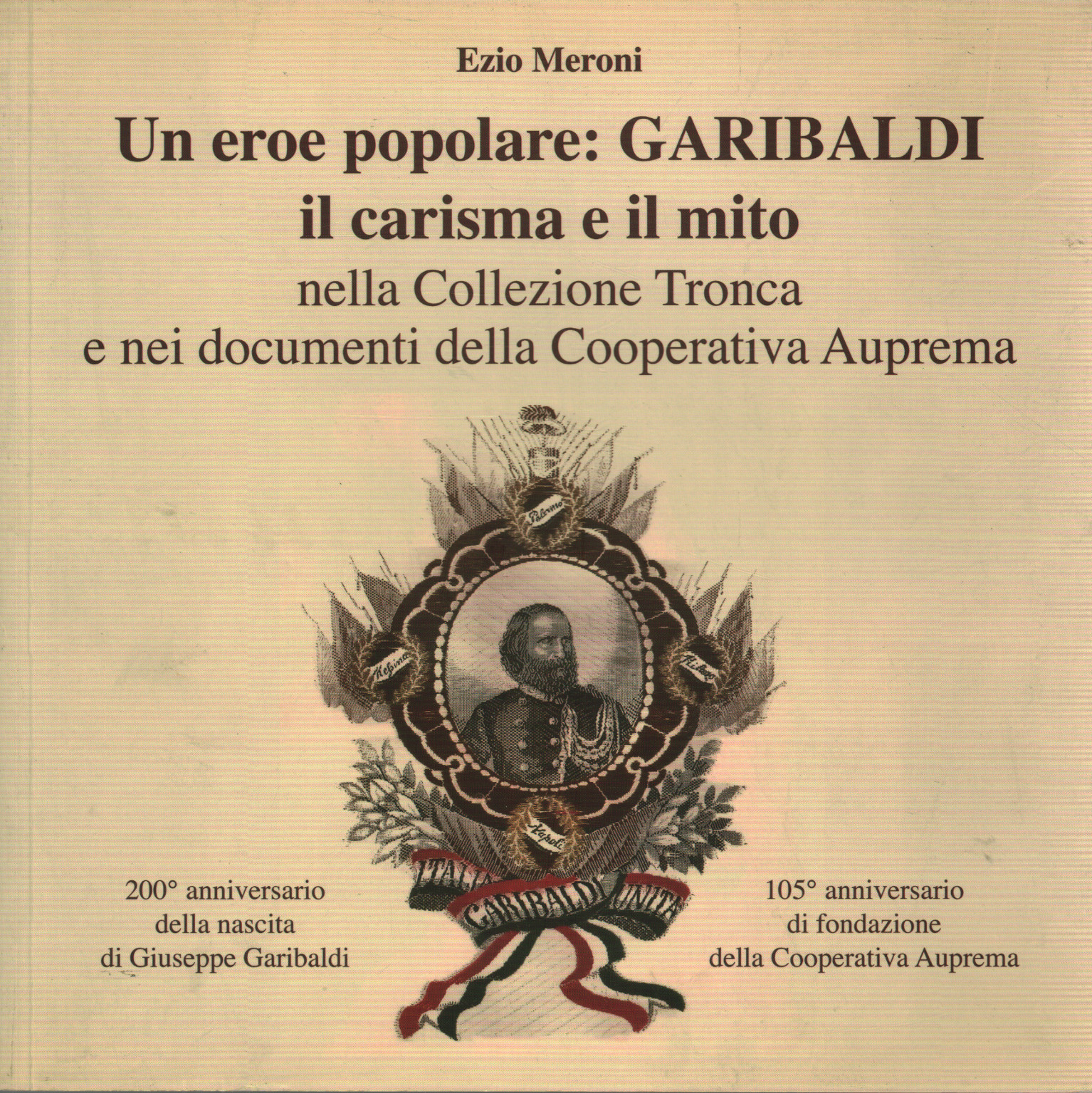 Un héros populaire : GARIBALDI le charisme et le mythe, s.a.