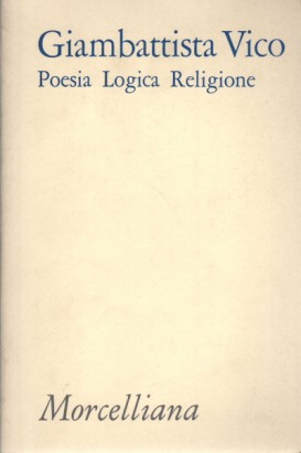 Giambattista Vico: Poesia Logica Religione