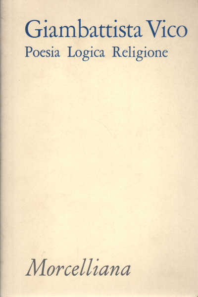 Giambattista Vico. Poesía lógica religión, Giambattista Vico