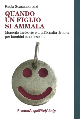 Quando un figlio si ammala. Momcilo Jankovic e una filosofia di cura per bambini e adolescenti